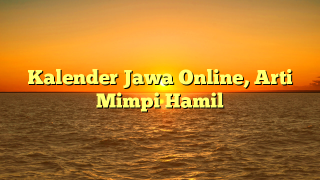 Kalender Jawa Online, Arti Mimpi Hamil