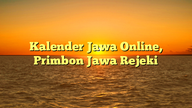 Kalender Jawa Online, Primbon Jawa Rejeki